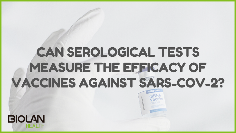 https://biolanhealth.com/wp-content/uploads/2021/04/Can-serological-tests-measure-the-efficacy-of-vaccines.png